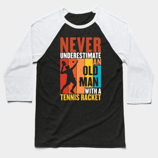 Funny Retro Never underestimate an old man with a Tennis Racket vintage grandpa Baseball T-Shirt